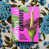 hortus curious: discover the world's most weird and wonderful plants and fungi