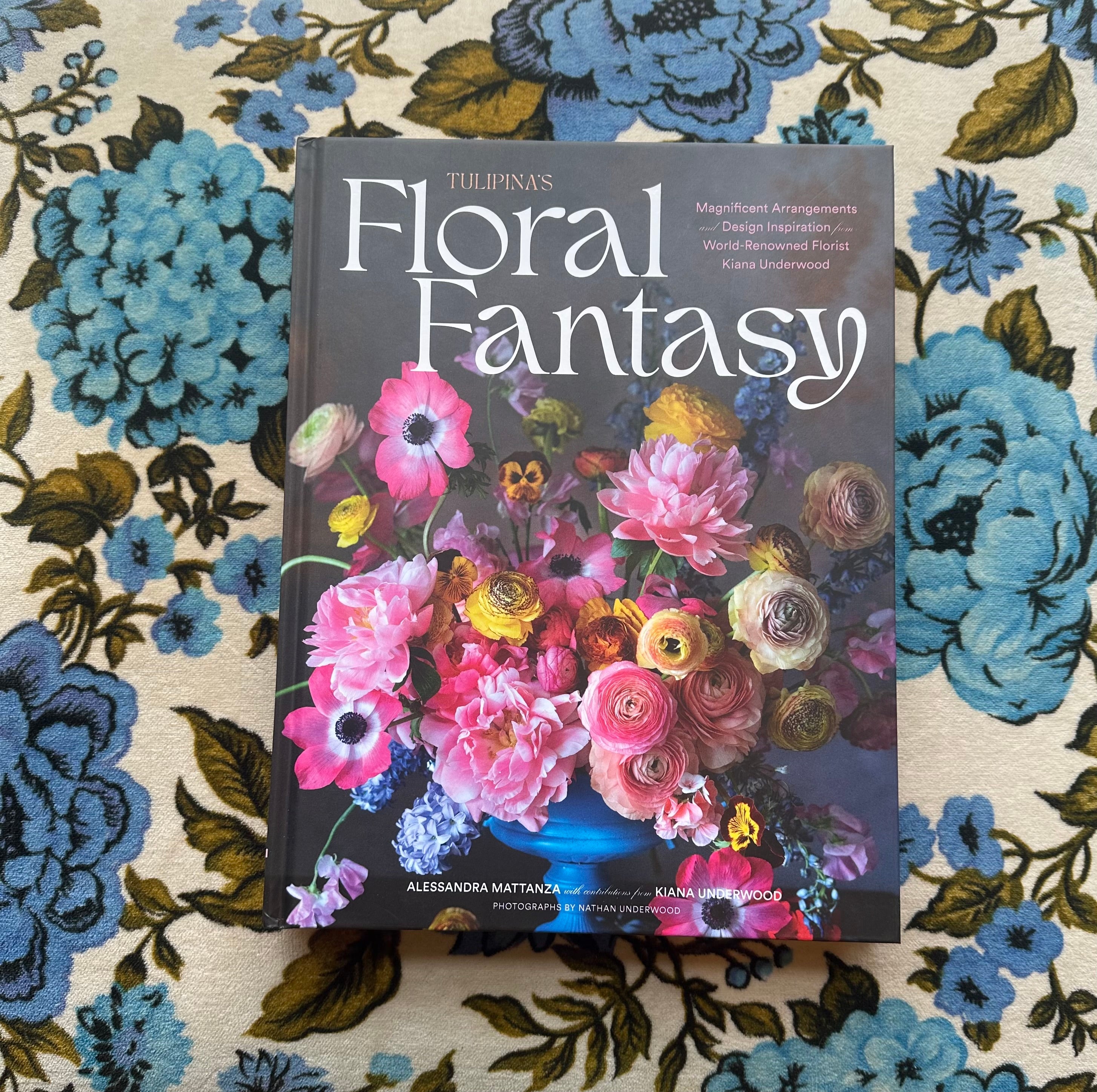 tulipina's floral fantasy: magnificent arrangements and design inspiration from world renowned florist kiana underwood shop now at flower + furbishBook, Children’s book, Gift, shipping